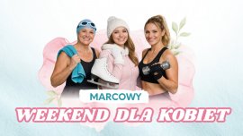   MARCOWY  WEEKEND  DLA  KOBIET...